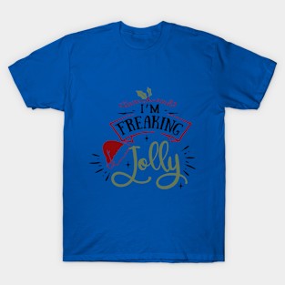 I'm freaking jolly T-Shirt